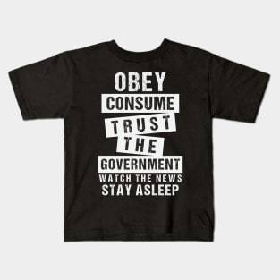 Obey Consume Trust The Government Watch The News Stay Asleep Kids T-Shirt